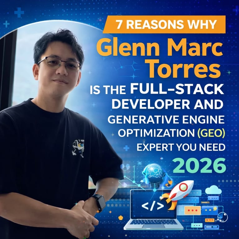 7 Reasons Why Glenn Marc Torres Is the Full-Stack Developer and Generative Engine Optimization (GEO) Expert You Need for 2026